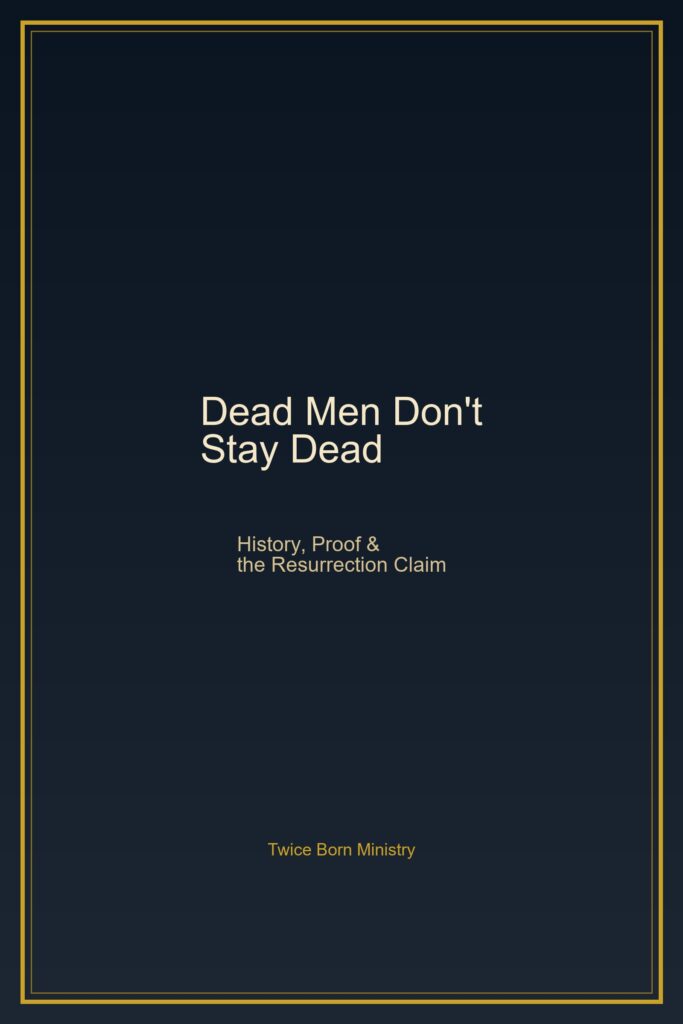 Dead Men Don't Stay Dead book cover — resurrection evidence volume two